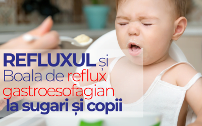 Refluxul și boala de reflux gastroesofagian la sugari și copii