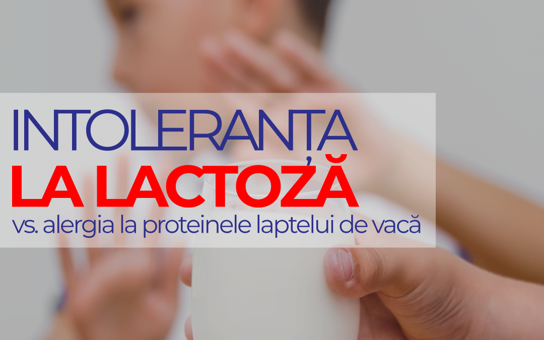 Intoleranța la lactoză vs. alergia la proteinele laptelui de vacă