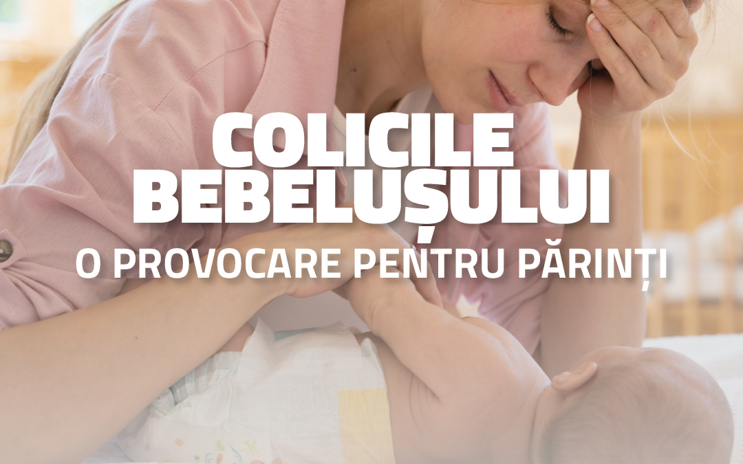 Colicile bebelușului – o provocare pentru părinți