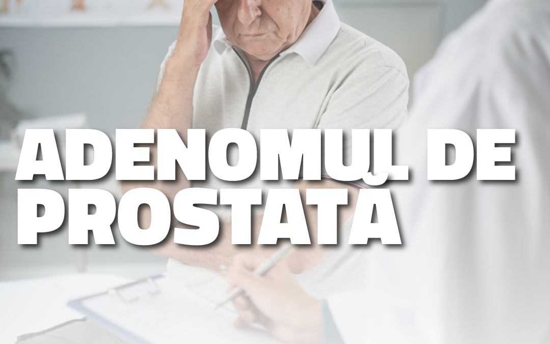 Adenomul de prostată: Mituri, Realități și Perspective