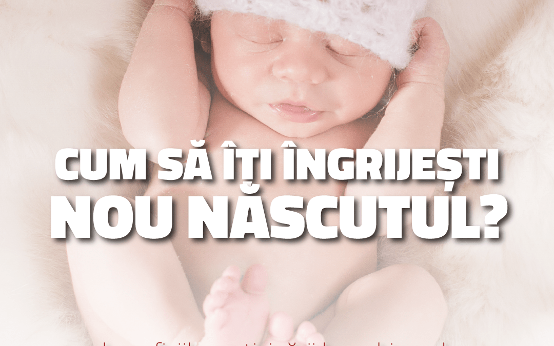 Cum Să Îți Îngrijești Nou-Născutul: Beneficiile Participării la Webinarul „Începuturile Vieții” pentru Părinți