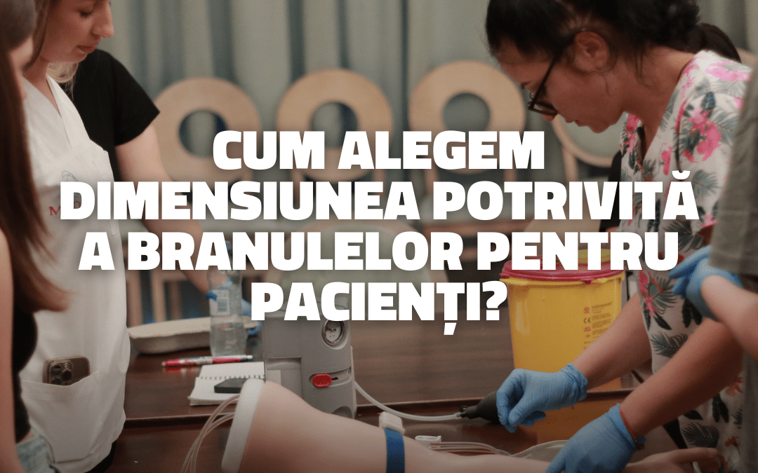 Cum alegem dimensiunea potrivită a branulelor pentru pacienți?