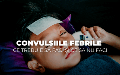 Convulsiile febrile – ce trebuie să faci și ce să NU faci