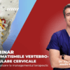 Webinar - Traumatismele vertebro-medulare cervicale - de la evaluare la managementul terapeutic