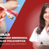 Webinar - Sindromul ovarelor polichistice - Când menstruația tace, hormonii vorbesc