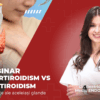 Webinar - Hipertiroidism vs Hipotiroidism - Două fețe ale aceleiași glande
