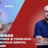 Webinar - Anatomia și fiziologia aparatului genital feminin
