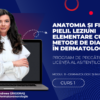 Curs – ANATOMIA ȘI FIZIOLOGIA PIELII, LEZIUNI ELEMENTARE CUTANATE, METODE DE DIAGNOSTIC – Modul 11 – Program AMG