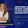 Curs – CREȘTEREA ȘI DEZVOLTAREA: DE LA NOU-NĂSCUT LA ADOLESCENT – Modul 15 – Program AMG