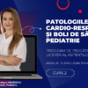 Curs – PATOLOGIILE CARDIO-RESPIRATORII ȘI BOLI DE SÂNGE ÎN PEDIATRIE – Modul 15 – Program AMG