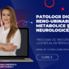 Curs – PATOLOGII DIGESTIVE, RENO-URINARE, METABOLICE ȘI NEUROLOGICE LA COPIL – Modul 15 – Program AMG
