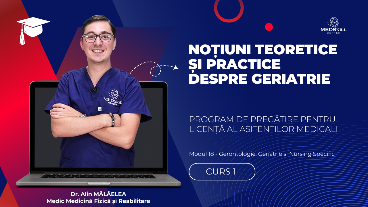 Curs – NOȚIUNI TEORETICE ȘI PRACTICE DESPRE GERIATRIE – Modul 18 – Program AMG