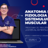 Curs – ANATOMIA ȘI FIZIOLOGIA SISTMEULUI MUSCUALR – Modul 1 – Program AMG