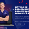 Curs – NOȚIUNI DE RADIOIMAGISTICĂ, RADIOTERAPIE ȘI IMAGISTICĂ RMN – Modul 4 – Program AMG
