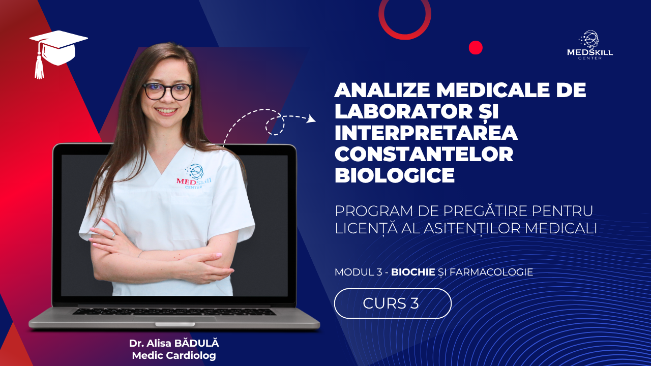 Curs – ANALIZE MEDICALE DE LABORATOR ȘI INTERPRETAREA CONSTANTELOR BIOLOGICE – Modul 3 – Program AMG