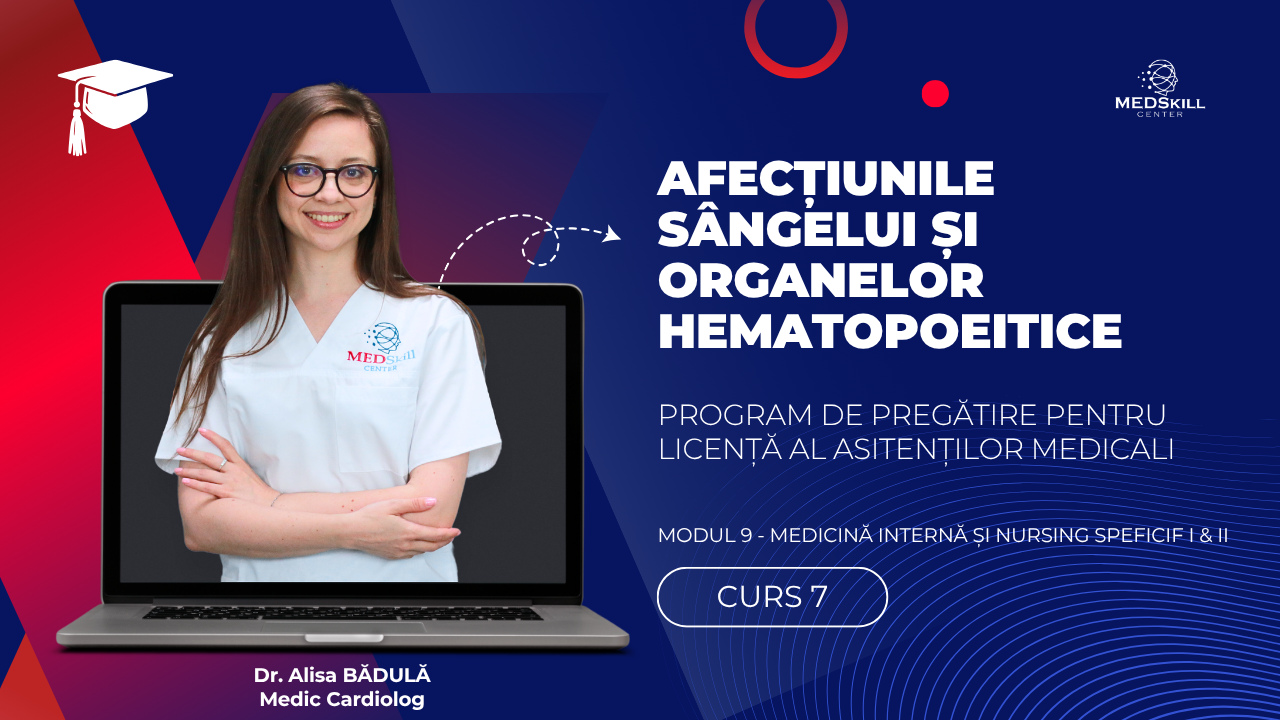 Curs – AFECȚIUNILE SÂNGELUI ȘI ORGANELOR HEMATOPOIETICE – Modul 9 – Program AMG