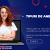 Curs – TIPURI DE ANESTEZIE – Modul 13 – Program AMG