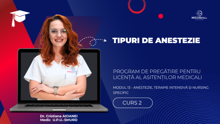 Curs – TIPURI DE ANESTEZIE – Modul 13 – Program AMG