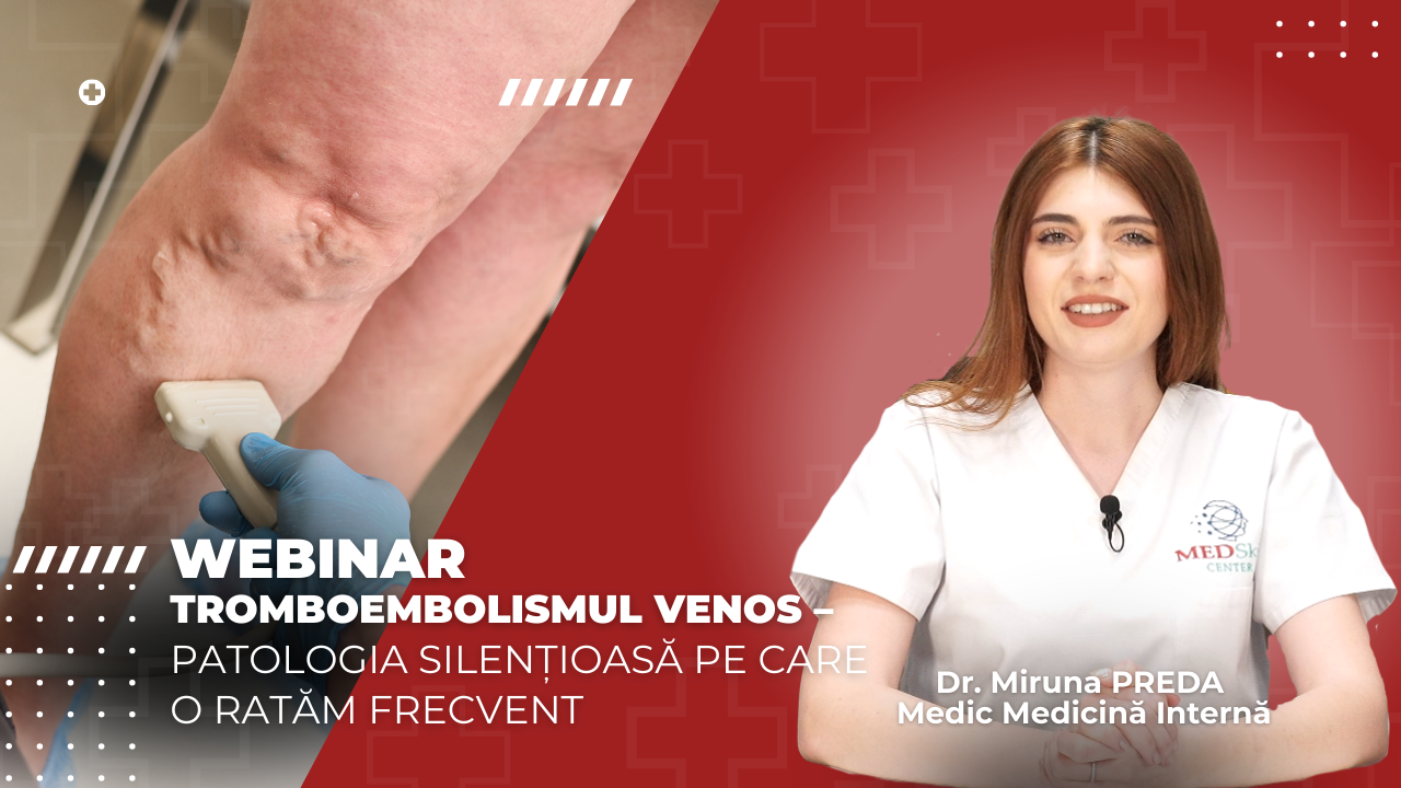 Webinar – Tromboembolismul venos – patologia silențioasă pe care o ratăm frecvent