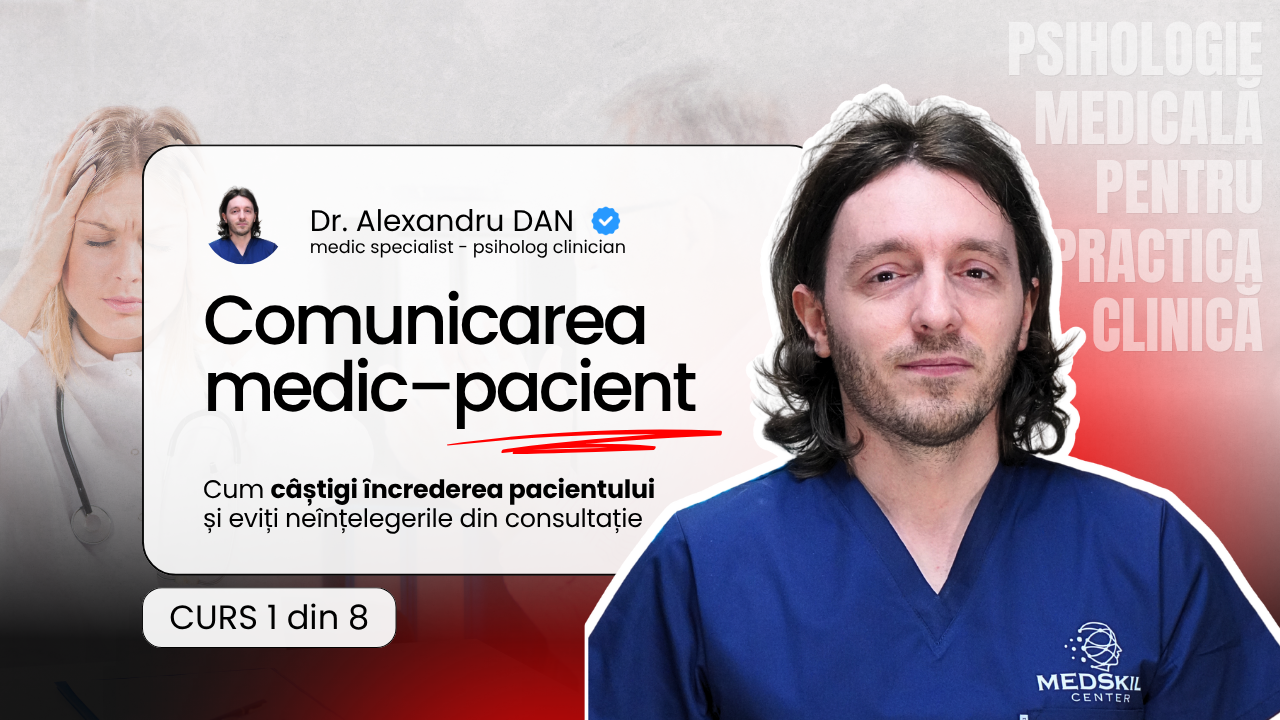 Curs 1/8 – Comunicarea medic – pacient – Programul Psihologie Medicală pentru Practica Clinică