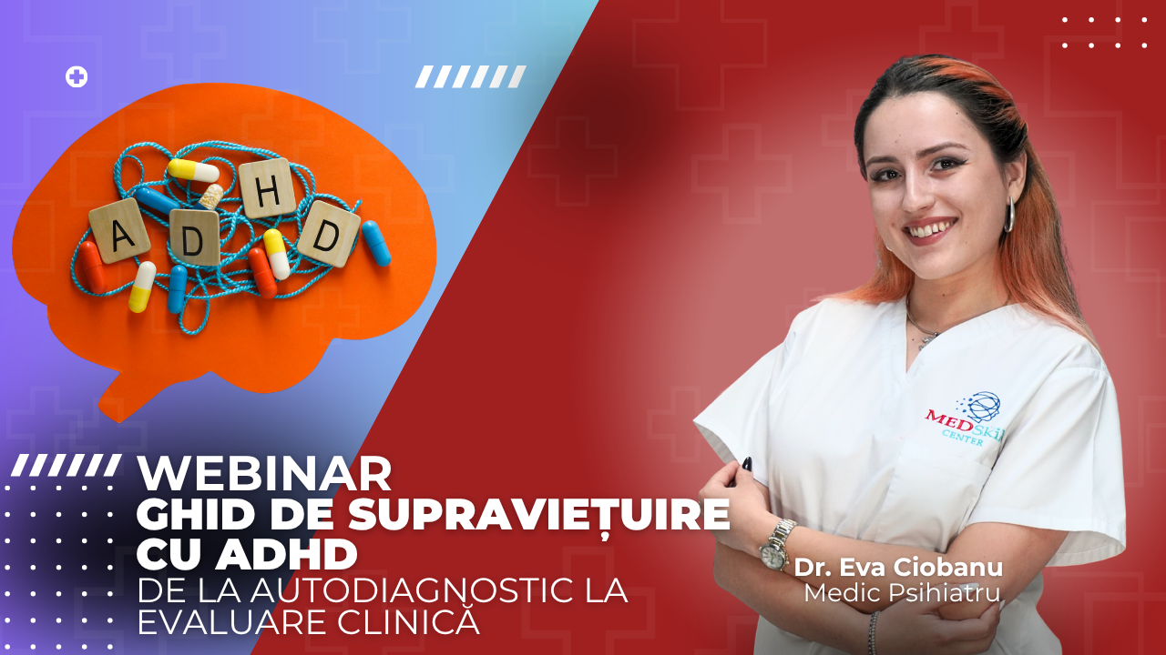 WEBINAR – Ghid de supraviețuire cu ADHD: de la autodiagnostic la evaluare clinică